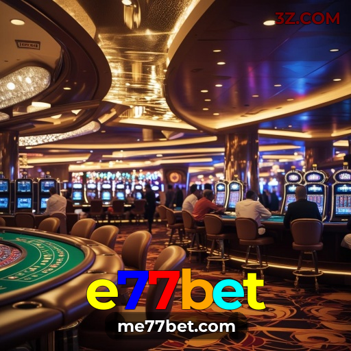 e77bet:O melhor cassino online para sua sorte no Brasil!